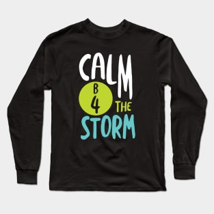 BINGO Pun Calm B4 the Storm Long Sleeve T-Shirt